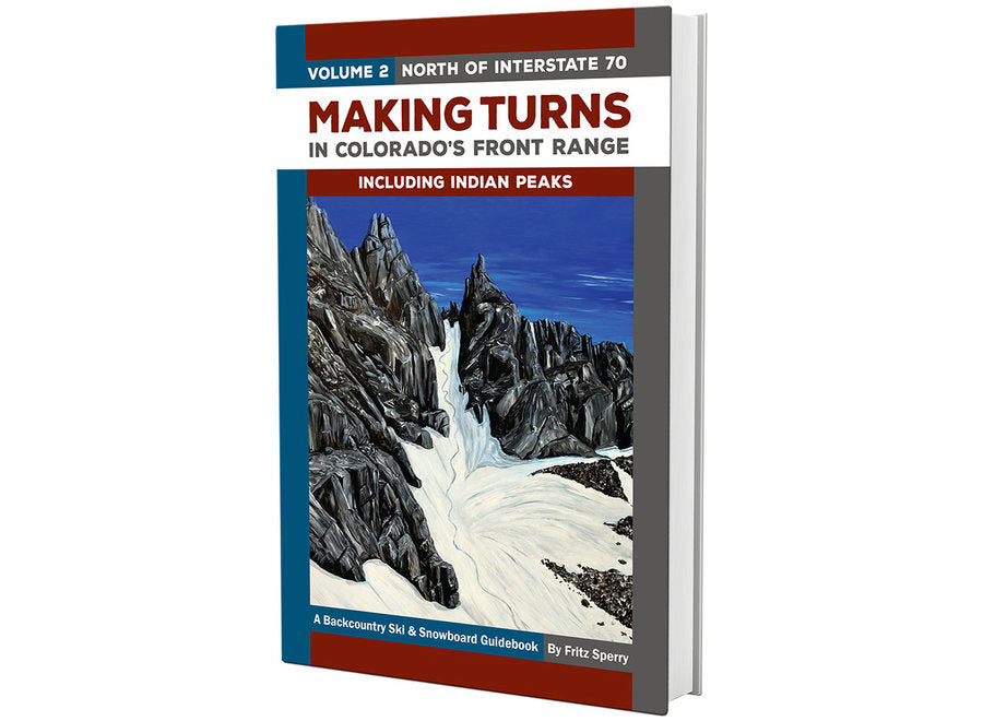 MakingTurns in Colorados Front Range Volume 2: Including Indian Peak by Fritz Sperry