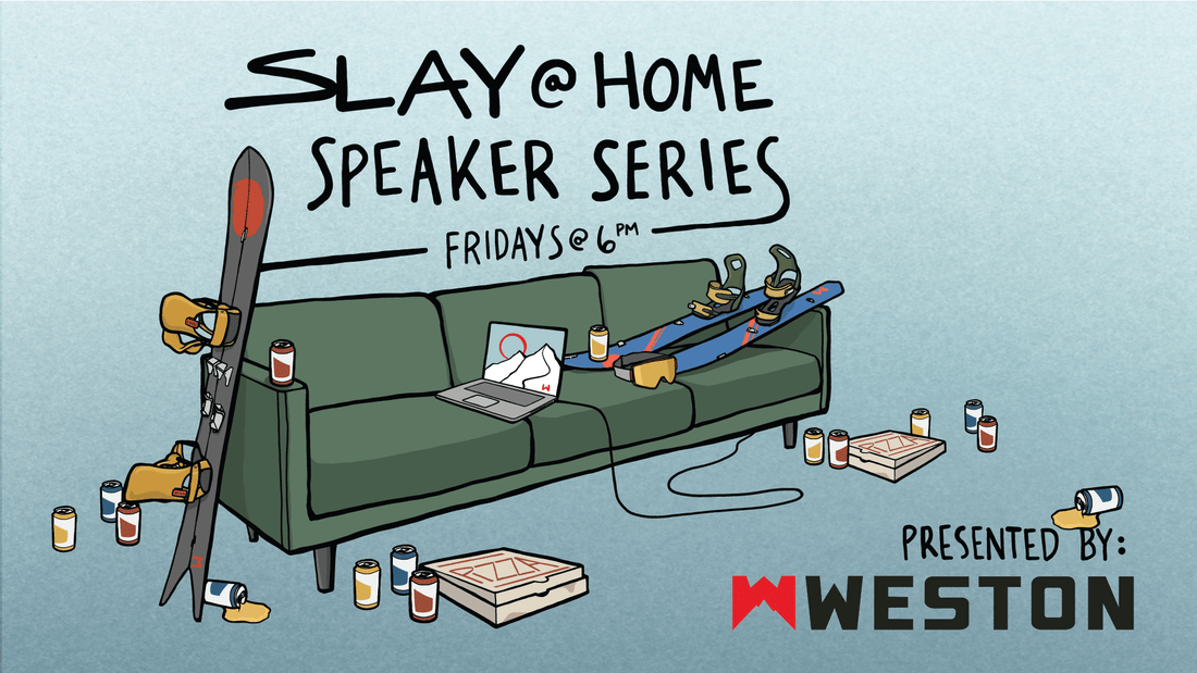 Introducing The Slay At Home Speaker Series: NIGHT 1 - Expedition Splitboarding in Denali